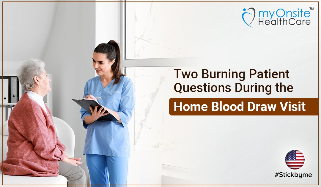 The Two Burning Patient Questions During the Home Blood Draw Visit – Patient Safety